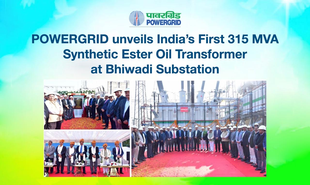 POWERGRID unveils India's first 315 MVA Synthetic Ester Oil transformer at Bhiwadi Substation